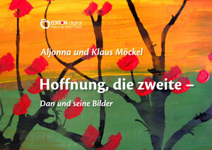 Buchcover Hoffnung, die zweite - Dan und seine Bilder | Klaus Möckel | EAN 9783956554858 | ISBN 3-95655-485-X | ISBN 978-3-95655-485-8