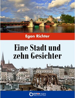 Buchcover Eine Stadt und zehn Gesichter | Egon Richter | EAN 9783956557811 | ISBN 3-95655-781-6 | ISBN 978-3-95655-781-1