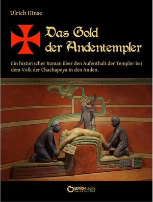 Buchcover Das Gold der Andentempler / Das Gold der Templer Bd.3 | Ulrich Hinse | EAN 9783956557835 | ISBN 3-95655-783-2 | ISBN 978-3-95655-783-5