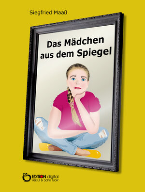 Buchcover Das Mädchen aus dem Spiegel | Siegfried Maaß | EAN 9783956558375 | ISBN 3-95655-837-5 | ISBN 978-3-95655-837-5