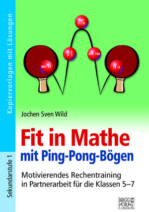 Buchcover Fit in Mathe durch Ping-Pong-Bögen | Jochen Sven Wild | EAN 9783956600647 | ISBN 3-95660-064-9 | ISBN 978-3-95660-064-7