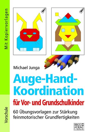 Buchcover Auge-Hand-Koordination für Vor- und Grundschulkinder | Michael Junga | EAN 9783956601200 | ISBN 3-95660-120-3 | ISBN 978-3-95660-120-0