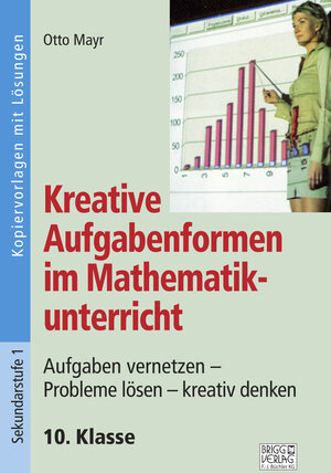 Buchcover Kreative Aufgabenformen im Mathematikunterricht 10. Klasse | Otto Mayr | EAN 9783956603792 | ISBN 3-95660-379-6 | ISBN 978-3-95660-379-2