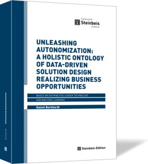 Buchcover Unleashing Autonomization: A Holistic Ontology of Data-Driven Solution Design realizing Business Opportunities | Daniel Burkhardt | EAN 9783956633140 | ISBN 3-95663-314-8 | ISBN 978-3-95663-314-0