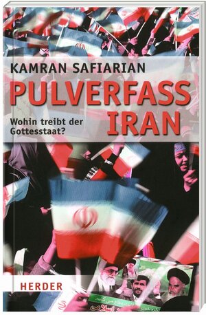 Buchcover Pulverfass Iran - Wohin treibt der Gottesstaat? | Kamran Safiarian | EAN 9783956660672 | ISBN 3-95666-067-6 | ISBN 978-3-95666-067-2