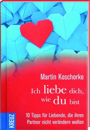 Buchcover Ich liebe dich, wie du bist | Martin Koschorke | EAN 9783956663444 | ISBN 3-95666-344-6 | ISBN 978-3-95666-344-4