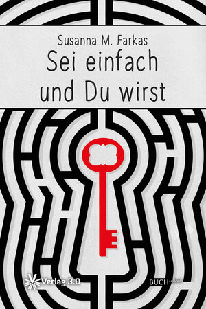Buchcover Sei einfach und du wirst | Susanna M. Farkas | EAN 9783956670589 | ISBN 3-95667-058-2 | ISBN 978-3-95667-058-9