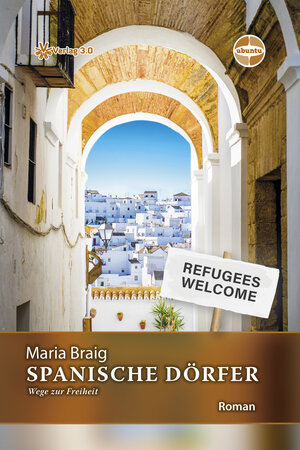 Buchcover Spanische Dörfer - Wege zur Freiheit | Maria Braig | EAN 9783956672392 | ISBN 3-95667-239-9 | ISBN 978-3-95667-239-2