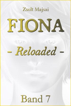 Buchcover Fiona - Reloaded | Zsolt Majsai | EAN 9783956673405 | ISBN 3-95667-340-9 | ISBN 978-3-95667-340-5