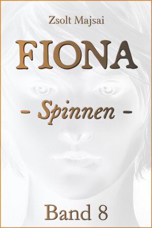 Buchcover Fiona - Spinnen | Zsolt Majsai | EAN 9783956673450 | ISBN 3-95667-345-X | ISBN 978-3-95667-345-0