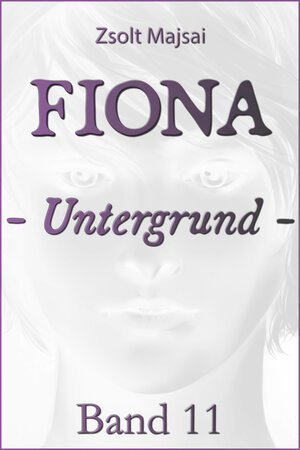 Buchcover Fiona - Untergrund | Zsolt Majsai | EAN 9783956673573 | ISBN 3-95667-357-3 | ISBN 978-3-95667-357-3