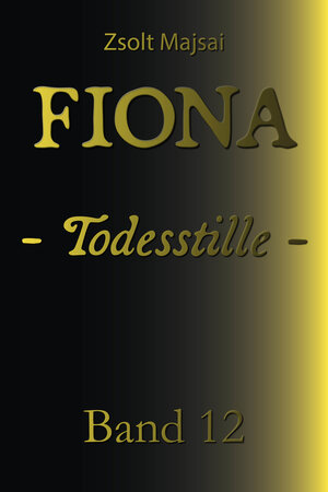 Buchcover Fiona - Todesstille | Zsolt Majsai | EAN 9783956673665 | ISBN 3-95667-366-2 | ISBN 978-3-95667-366-5