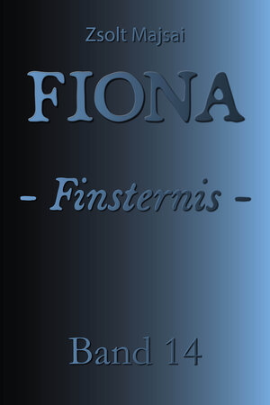 Buchcover Fiona - Finsternis | Zsolt Majsai | EAN 9783956673726 | ISBN 3-95667-372-7 | ISBN 978-3-95667-372-6