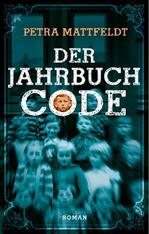 Buchcover Der Jahrbuchcode | Petra Mattfeldt | EAN 9783956691812 | ISBN 3-95669-181-4 | ISBN 978-3-95669-181-2