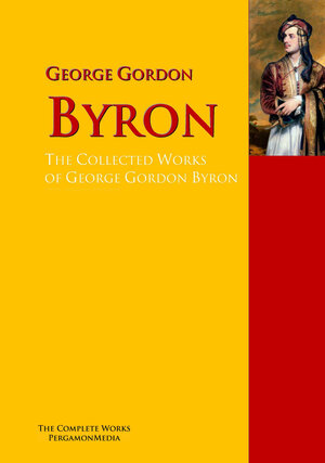 Buchcover The Collected Works of George Gordon Byron | George Gordon Byron | EAN 9783956700392 | ISBN 3-95670-039-2 | ISBN 978-3-95670-039-2