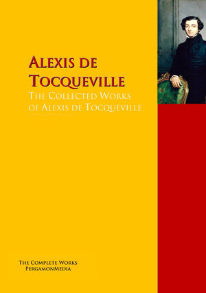 Buchcover The Collected Works of Alexis de Tocqueville | Alexis de Tocqueville | EAN 9783956700521 | ISBN 3-95670-052-X | ISBN 978-3-95670-052-1