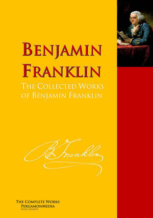 Buchcover The Collected Works of Benjamin Franklin | Benjamin Franklin | EAN 9783956700682 | ISBN 3-95670-068-6 | ISBN 978-3-95670-068-2
