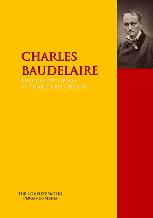 Buchcover The Collected Works of CHARLES BAUDELAIRE | CHARLES BAUDELAIRE | EAN 9783956702075 | ISBN 3-95670-207-7 | ISBN 978-3-95670-207-5
