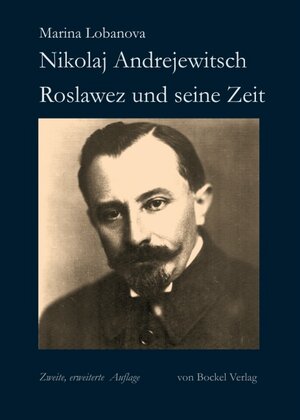 Buchcover Nikolaj Andrejewitsch Roslawez und seine Zeit | Marina Lobanova | EAN 9783956750281 | ISBN 3-95675-028-4 | ISBN 978-3-95675-028-1