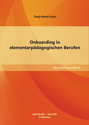 Buchcover Onboarding in elementarpädagogischen Berufen | Tanja Renkl-Evers | EAN 9783956840159 | ISBN 3-95684-015-1 | ISBN 978-3-95684-015-9