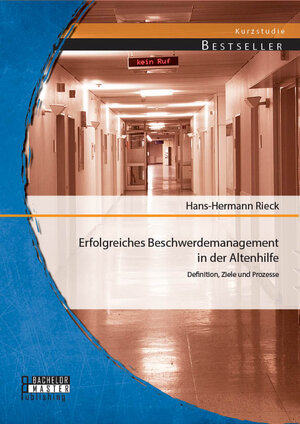 Buchcover Erfolgreiches Beschwerdemanagement in der Altenhilfe: Definition, Ziele und Prozesse | Hans-Hermann Rieck | EAN 9783956842450 | ISBN 3-95684-245-6 | ISBN 978-3-95684-245-0