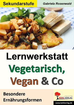 Buchcover Lernwerkstatt Vegetarisch, Vegan & Co | Gabriela Rosenwald | EAN 9783956864162 | ISBN 3-95686-416-6 | ISBN 978-3-95686-416-2