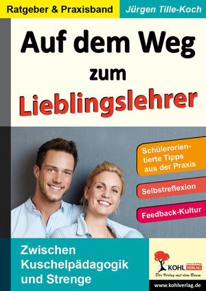 Buchcover Auf dem Weg zum Lieblingslehrer | Jürgen Tille-Koch | EAN 9783956869983 | ISBN 3-95686-998-2 | ISBN 978-3-95686-998-3