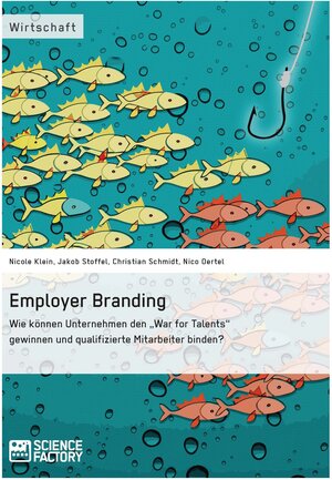 Buchcover Employer Branding: Wie können Unternehmen den "War for Talents" gewinnen und qualifizierte Mitarbeiter binden? | Christian Schmidt | EAN 9783956871689 | ISBN 3-95687-168-5 | ISBN 978-3-95687-168-9