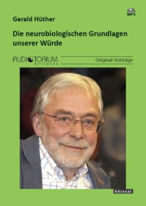 Buchcover Die neurobiologischen Grundlagen unserer Würde | Gerald Hüther | EAN 9783956913037 | ISBN 3-95691-303-5 | ISBN 978-3-95691-303-7