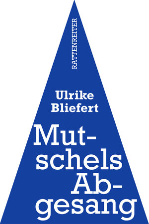 Buchcover Mutschels Abgesang | Ulrike Bliefert | EAN 9783957040138 | ISBN 3-95704-013-2 | ISBN 978-3-95704-013-8