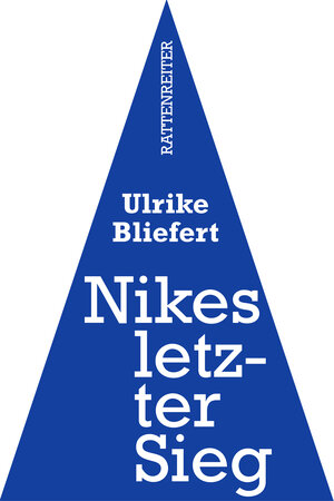 Buchcover Nikes letzter Sieg | Ulrike Bliefert | EAN 9783957040169 | ISBN 3-95704-016-7 | ISBN 978-3-95704-016-9