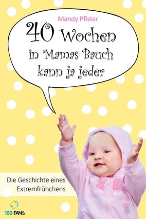 Buchcover 40 Wochen in Mamas Bauch kann ja jeder | Mandy Pfister | EAN 9783957080103 | ISBN 3-95708-010-X | ISBN 978-3-95708-010-3