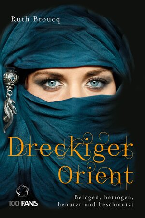 Buchcover Dreckiger Orient | Ruth Broucq | EAN 9783957080226 | ISBN 3-95708-022-3 | ISBN 978-3-95708-022-6