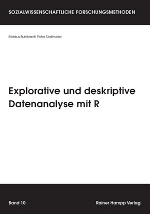 Buchcover Explorative und deskriptive Datenanalyse mit R | Markus Burkhardt | EAN 9783957100443 | ISBN 3-95710-044-5 | ISBN 978-3-95710-044-3