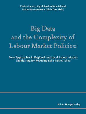 Buchcover Big Data and the Complexity of Labour Market Policies | EAN 9783957100450 | ISBN 3-95710-045-3 | ISBN 978-3-95710-045-0