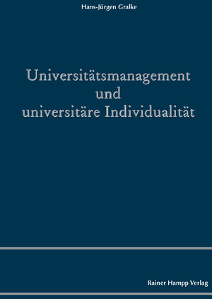 Buchcover Universitätsmanagement und universitäre Individualität | Hans-Jürgen Gralke | EAN 9783957100474 | ISBN 3-95710-047-X | ISBN 978-3-95710-047-4