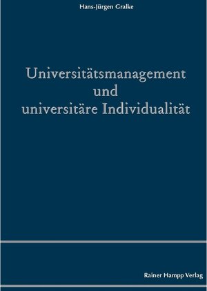 Buchcover Universitätsmanagement und universitäre Individualität | Hans-Jürgen Gralke | EAN 9783957101471 | ISBN 3-95710-147-6 | ISBN 978-3-95710-147-1