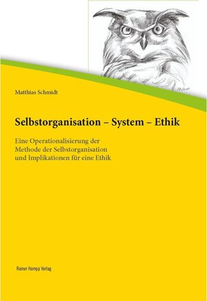 Buchcover Selbstorganisation – System – Ethik | Matthias Schmidt | EAN 9783957101815 | ISBN 3-95710-181-6 | ISBN 978-3-95710-181-5