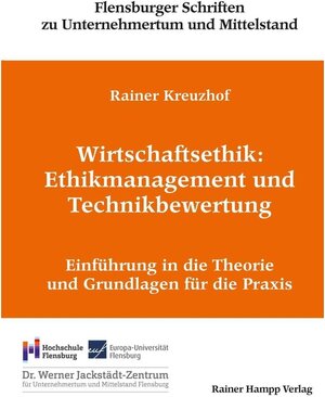 Buchcover Wirtschaftsethik: Ethikmanagement und Technikbewertung | Rainer Kreuzhof | EAN 9783957102034 | ISBN 3-95710-203-0 | ISBN 978-3-95710-203-4