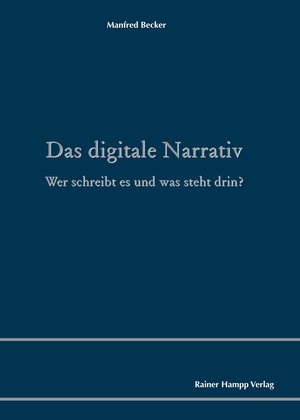 Buchcover Das digitale Narrativ | Manfred Becker | EAN 9783957103345 | ISBN 3-95710-334-7 | ISBN 978-3-95710-334-5