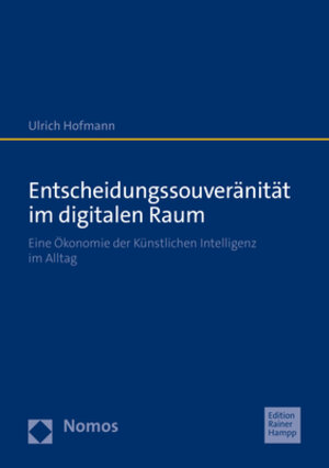 Buchcover Entscheidungssouveränität im digitalen Raum | Ulrich Hofmann | EAN 9783957104144 | ISBN 3-95710-414-9 | ISBN 978-3-95710-414-4