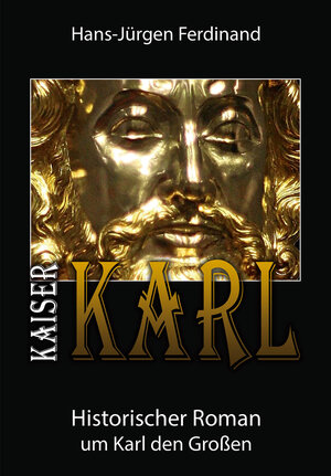 Buchcover KAISER KARL | Hans-Jürgen Ferdinand | EAN 9783957160010 | ISBN 3-95716-001-4 | ISBN 978-3-95716-001-0