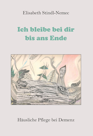 Buchcover Ich bleibe bei dir bis ans Ende | Elisabeth Stindl-Nemec | EAN 9783957162243 | ISBN 3-95716-224-6 | ISBN 978-3-95716-224-3