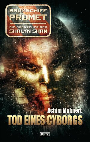 Buchcover Raumschiff Promet - Die Abenteuer der Shalyn Shan 11: Tod eines Cyborgs | Achim Mehnert | EAN 9783957194619 | ISBN 3-95719-461-X | ISBN 978-3-95719-461-9