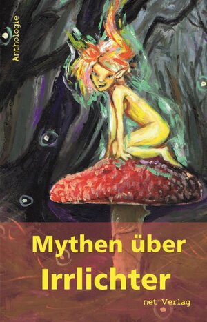 Buchcover Mythen über Irrlichter | Magdalena Ecker | EAN 9783957200716 | ISBN 3-95720-071-7 | ISBN 978-3-95720-071-6