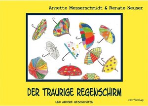 Buchcover Der traurige Regenschirm | Annette Messerschmidt, Renate Neuser | EAN 9783957200822 | ISBN 3-95720-082-2 | ISBN 978-3-95720-082-2