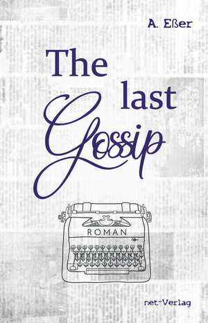 Buchcover The last Gossip | A. Eßer | EAN 9783957203717 | ISBN 3-95720-371-6 | ISBN 978-3-95720-371-7