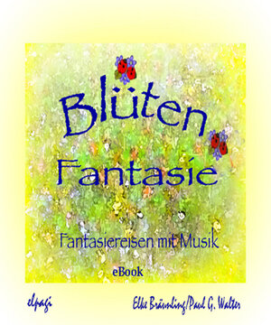 Buchcover Blütenfantasie | Elke Bräunling | EAN 9783957220325 | ISBN 3-95722-032-7 | ISBN 978-3-95722-032-5
