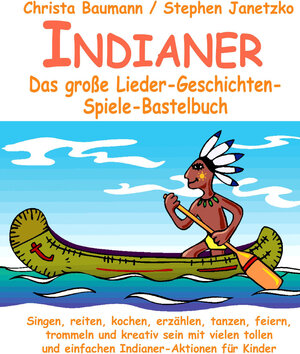 Buchcover Indianer - Das große Lieder-Geschichten-Spiele-Bastelbuch | Christa Baumann | EAN 9783957220608 | ISBN 3-95722-060-2 | ISBN 978-3-95722-060-8