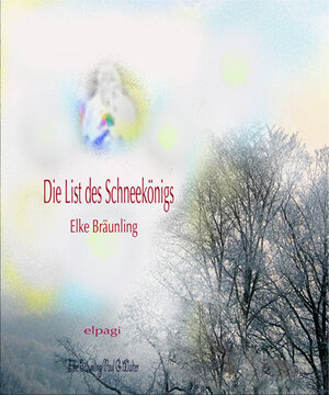 Buchcover Die List des Schneekonigs | Elke Bräunling | EAN 9783957221971 | ISBN 3-95722-197-8 | ISBN 978-3-95722-197-1